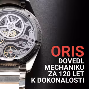 27. Oris – Dovést mechaniku k dokonalosti není jen tak