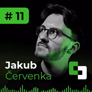 #11 - Jakub Červenka | Každý projekt je výzva