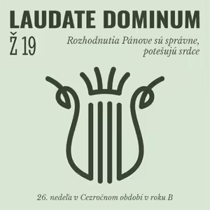 Ž 19: Rozhodnutia Pánove sú správne, potešujú srdce