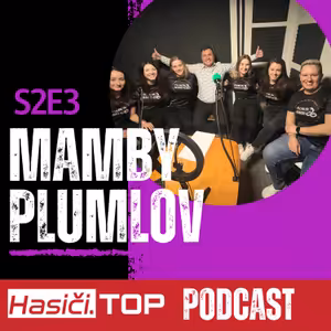 S2E3 - Mamby Plumlov - Hasiči .Top podcast