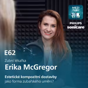 E62: Zuby jako umění - podmanivá estetika s Erikou McGregor