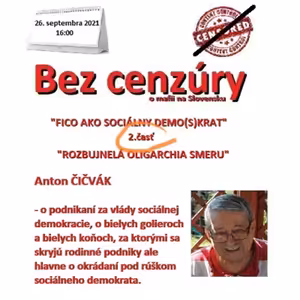 Bez cenzúry 183 - 2021-09-26 „FICO AKO SOCIÁLNY DEMO(S)KRAT“ ČASŤ DRUHÁ „ROZBUJNELÁ OLIGARCHIA SMERU“