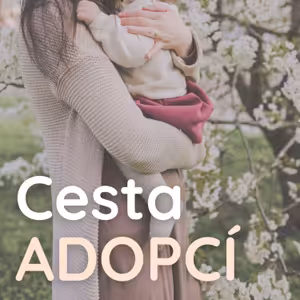 01 | O cestě adopcí s adoptivní maminkou Anetou