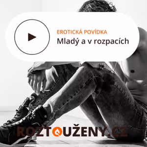 Erotická povídka: Mladý a v rozpacích Trailer | Roztouženy.cz