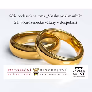 Vztahy mezi manželi a v rodině - 21. díl - Sourozenecké vztahy v dospělosti