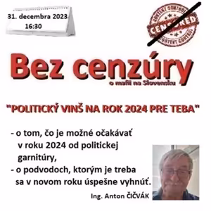 Bez cenzúry 252 - 2023-12-31 „POLITICKÝ VINŠ NA ROK 2024 PRE TEBA“
