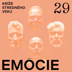 Kríže stredného veku #29: Emócie