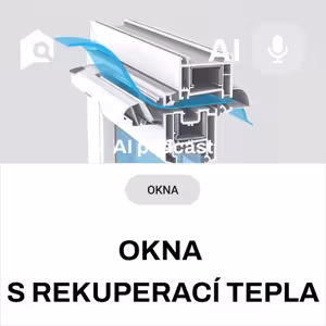 #60 AI podcast - Okna s rekuperací tepla
