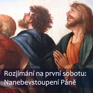 Rozjímání na první sobotu – Nanebevstoupení Páně