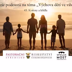 Výchova dětí ve víře - 43. díl - Kořeny a křídla