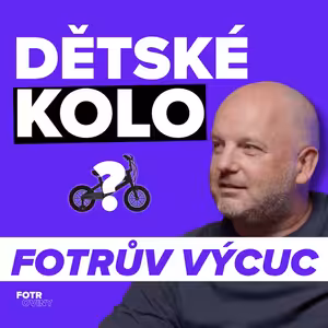 FOTRŮV VÝCUC z Jak správně vybrat dětské kolo a jak děti na něm naučit jezdit | Pepa Macák BikeUp
