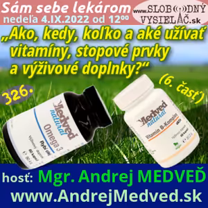 Sám sebe lekárom 326 - 2022-09-04 „Ako, kedy, koľko a aké užívať vitamíny, stopové prvky a výživové doplnky ?“ — 6. časť: „Vitamín B komplex a omega mastné kyseliny III.“
