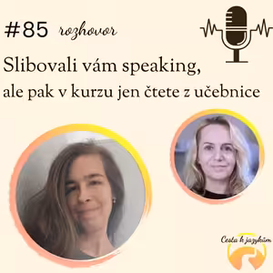 #85 Slibovali vám speaking, ale pak v kurzu jen čtete z učebnice