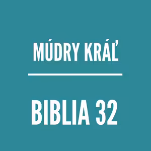 BIBLIA 32 | Múdry Kráľ