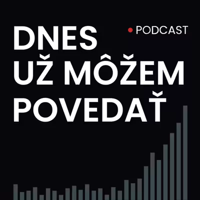 Dnes už môžem povedať