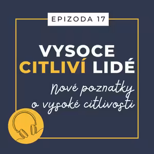 Ep. 17: Nové poznatky o vysoké citlivosti