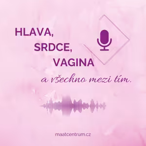 HLAVA, SRDCE, VAGINA a všechno mezi tím