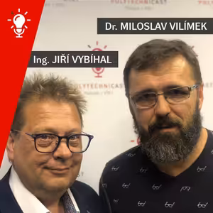 #33: ING JIŘÍ VYBÍHAL A DR. MILOSLAV VILÍMEK: Vodík je technologií budoucnosti