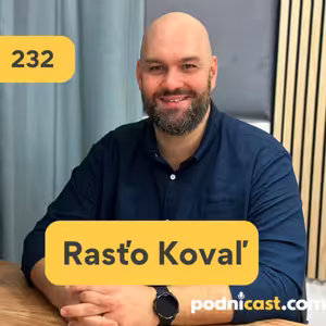 232. Rasťo Kovaľ (Cequence): Vždy som sníval o tom robiť globálne technológie