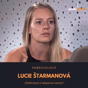 Lucie Štarmanová – dobrovolnice: Chtěla bych si adoptovat seniora