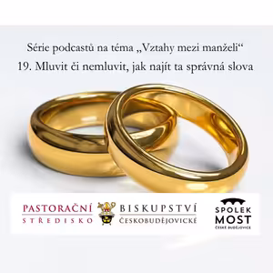 Vztahy mezi manželi a v rodině - 19. díl - Mluvit či nemluvit, jak najít ta správná slova