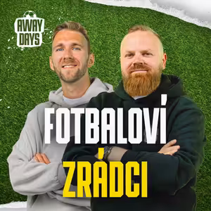 Omluva už nepomůže! Jurásek ve Spartě a další velké fotbalové zrady | Away Days #102