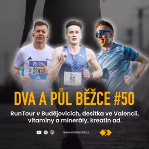 Dva a půl běžce #50: RunTour v Budějovicích, desítka ve Valencii, vitamíny a minerály, kreatin ad.