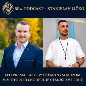 50#PODCAST - Leo Prema - Ako byť šťastným mužom v 21. storoči