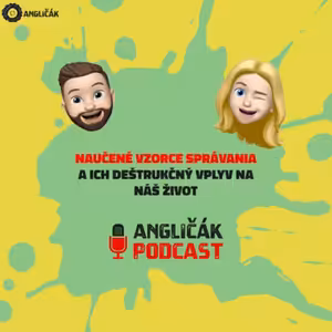 TRAILER #7 | NAUČENÉ VZORCE SPRÁVANIA A ICH DEŠTRUKČNÝ VPLYV NA NÁŠ ŽIVOT | ANGLIČÁK PODCAST