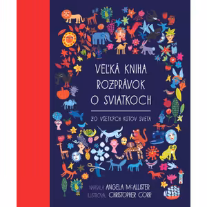 Veľká kniha rozprávok o sviatkoch zo všetkých kútov sveta