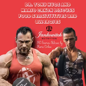 DR.TONY HUGE AND MARIO CRKON DISCUSS: FOOD SENSITIVITIES AND ALLERGIES