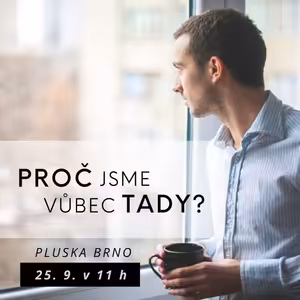 Proč jsme vůbec tady?