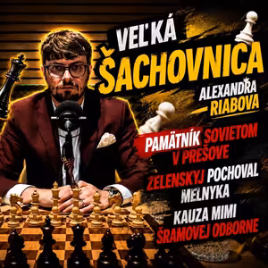 Podcast # 1: Veľká šachovnica_ Pamätník Sovietom v Prešove, Melnyk a Kauza Mimi Šramovej