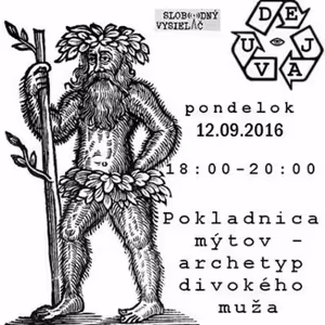 Déjà vu - 2016-09-12 Pokladnica mýtov – archetyp divokého muža…