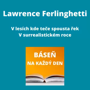 Lawrence Ferlinghetti - V lesích kde teče spousta řek + V surrealistickém roce