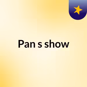 Pan's show