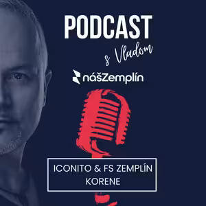 Iconito & FS Zemplín | Podcasty nasZemplin.sk | Podcast s Vladom