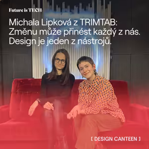 Future is TECH: Michala Lipková z TRIMTAB: Změnu může přinést každý z nás. Design je jedním z nástrojů