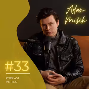 #33 Adam Mišík: Co mu dal film BANGER. Změnil se jako herec? | Inspiro