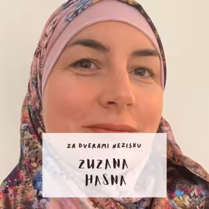 Zuzana Hasna - ISLAMSKÁ NADÁCIA NA SLOVENSKU - Nech žena v sebe nájde odvahu byť, kým chce ona byť