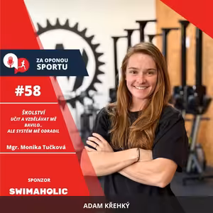 Za oponou sportu #58 - Mgr. Monika Tučková - Vzdělávání mě bavilo, ale systém mě odradil.