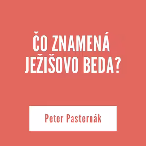 ČO ZNAMENÁ JEŽIŠOVO BEDA? | 15.októbra.2025