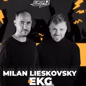 EKG & MILAN LIESKOVSKY RADIO SHOW 101 / EUROPA 2 / Weekend Anthems Live