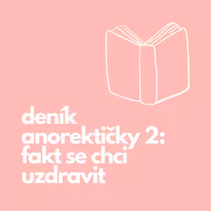 42. Deník anorektičky 2: fakt se chci uzdravit