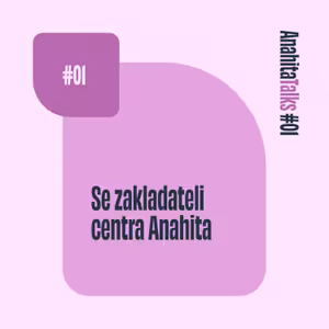 #01 Se zakladateli Anahity o vzniku a čím je centrum mateřství nyní