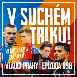 VLÁDCI PRAHY #098: Bůh Brian a sílící Sparta. Kofod válí, co umí Milla? Plus VLÁDCI LEDU HCS!