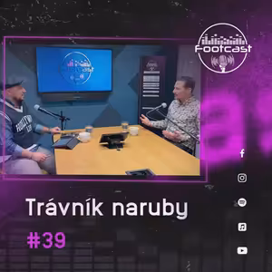 FOOTCAST #39 | Trávník naruby