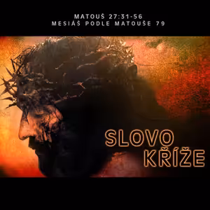 Mesiáš podle Matouše 79 - Slovo kříže - Bohuslav Wojnar (26.4.2015)