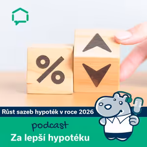 170. Růst sazeb hypoték v roce 2026 - pět možných důvodů, proč hypotéky zdraží