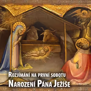 Rozjímání na první sobotu (2025/12) - Narození Pána Ježíše